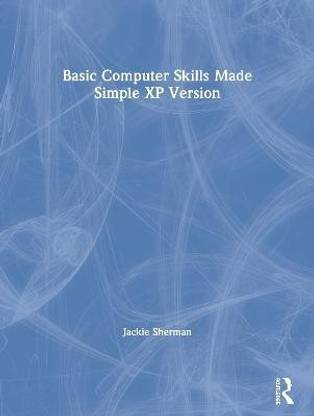 Basic Computer Skills Made Simple XP Version