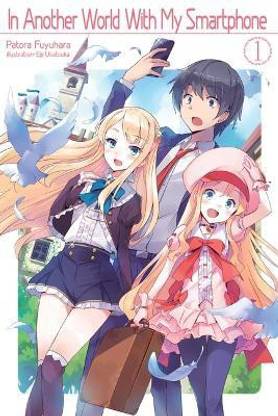 In Another World With My Smartphone: Volume 1 (Light Novel)