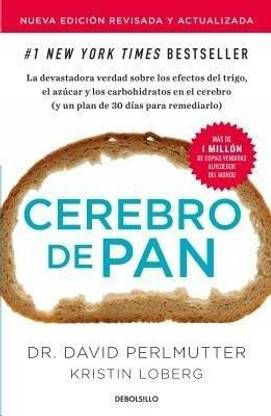 Cerebro de pan (Edicion actualizada) / Grain Brain: The Surprising Truth About Wheat, Carbs, and Sugar