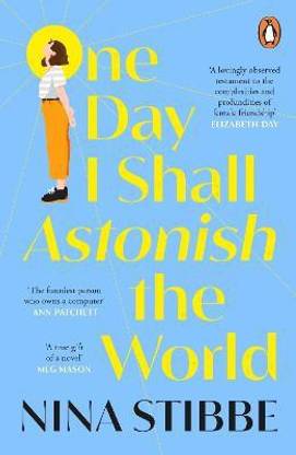 One Day I Shall Astonish the World