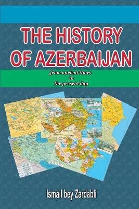 THE History of Azerbaijan: from Ancient Times to the Present Day