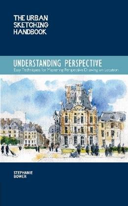The Urban Sketching Handbook Understanding Perspective: Volume 4