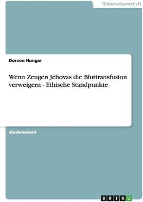 Wenn Zeugen Jehovas die Bluttransfusion verweigern - Ethische Standpunkte