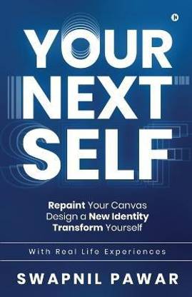 Your Next Self  - Repaint Your Canvas. Design a New Identity. Transform Yourself.
