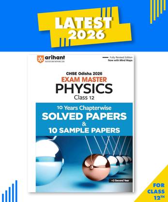 Arihant CHSE Odisha Master Physics Class 12 Exam 2026 | With 10 Years Chapterwise Solved Papers and 10 Sample Papers | Fully Revised Edition with Mind Maps | +2 Second Year | English Medium