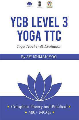Complete Guidebook for YCB Level 3 Yoga TTC: Yoga Teacher & Evaluator