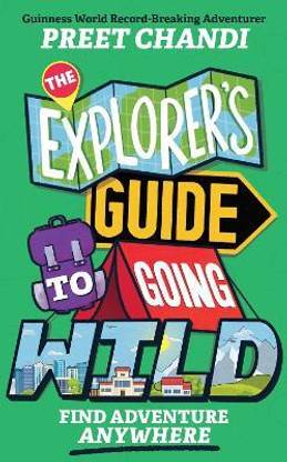 The Explorer's Guide to Going Wild