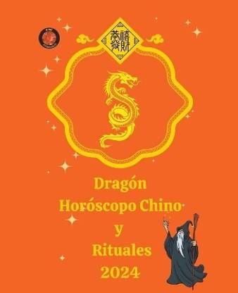 Dragon Horoscopo Chino y Rituales 2024