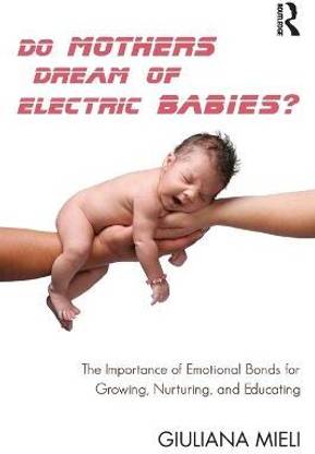 Do Mothers Dream of Electric Babies?