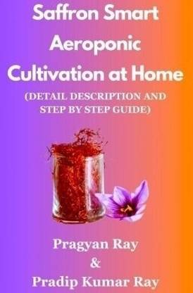 Saffron Smart Aeroponic Cultivation at Home : Detail Description and Step by Step Guide  - Detail Description and Step by Step Guide