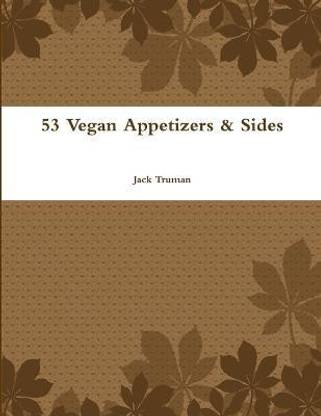53 Vegan Appetizers & Sides