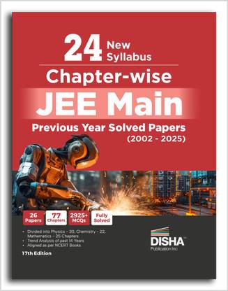 24 New Syllabus Chapter-wise JEE MAIN Previous Years Solved Papers (2002 - 2025) 17th Edition | Physics, Chemistry & Mathematics PYQs New Syllabus Question Bank | Fully Solved