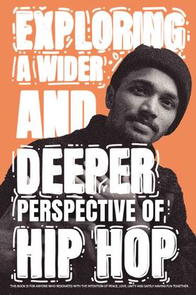 Exploring A Wider and Deeper Perspective of Hip Hop  - This Book is for anyone who resonates with the intention of Peace, Love, Unity and Safely Having Fun together