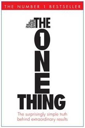 The One Thing  - The Surprisingly Simple Truth Behind Extraordinary Results