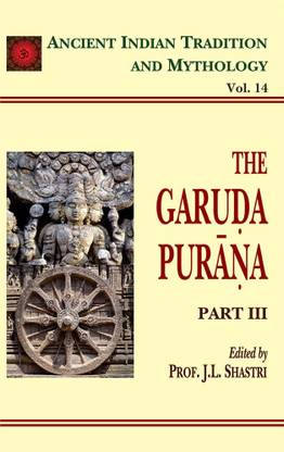 The Garuda Purana (Part 3): Ancient Indian Tradition and Mythology Volume 14