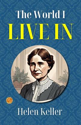 The World I Live In: Helen Keller's Unique Perspective