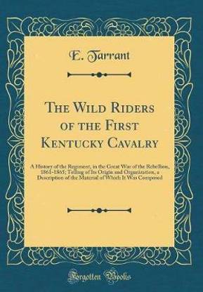 The Wild Riders of the First Kentucky Cavalry