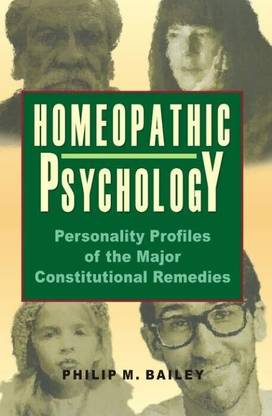Homeopathic Psychology - Personality Profiles of the Major Constitutional Remedy