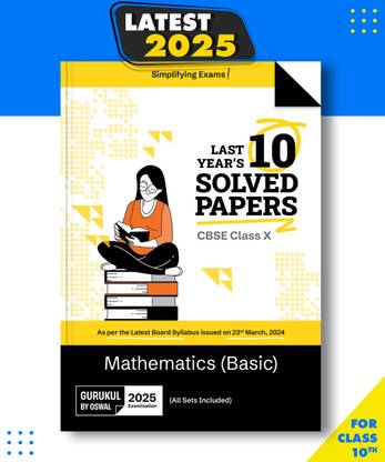 Gurukul By Oswal Mathematics Basic CBSE 10 Years Solved Papers Class 10 Exam2025 -Yearwise Board Solutions of Maths Basics All Sets of Delhi & Outside, Latest Syllabus Pattern Paperback, Oswal Publishers|New Latest Edition For 2025-2026  - Yearwise Board Solutions of Maths Basics (All Sets of Delhi & Outside), Latest Syllabus Pattern