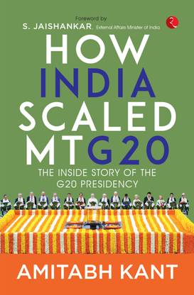 How India scaled Mt G20: The Inside Story of The G20 Presidency