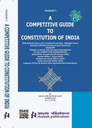A COMPETITIVE GUIDE TO CONSTITUTION OF INDIA With Relevant Text of the Constitution of India, Multiple Choice Questions (MCQs) and Long Answer Questions
