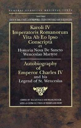 Autobiography of Emperor Charles Iv and His Legend of St Wenceslas