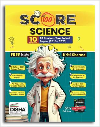 Score 100 Science CBSE Class 10 - 10 Previous Year Solved Papers (2016 - 2025) with Revision Workbook 5th Edition | PYQs PYQs, Mainmaps, Cheat Sheets, CBQs for 2026 Exam