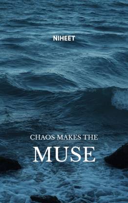 CHAOS MAKES THE MUSE