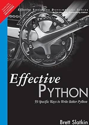 Effective Python: 59 Specific Ways to Write Better Python