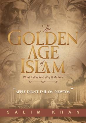 The Golden Age Of Islam-What It Was And Why It Matters