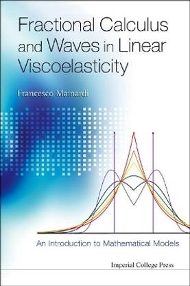 Fractional Calculus And Waves In Linear Viscoelasticity: An Introduction To Mathematical Models
