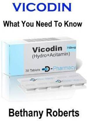 Vicodin. What You Need To Know.