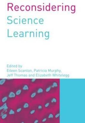 Reconsidering Science Learning