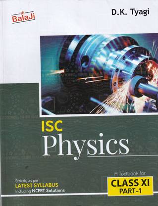 ISC Physics A Textbook For Class 11 Part 1 & 2 - Latest Syllabus With NCERT Solution - Examination 2023-2024