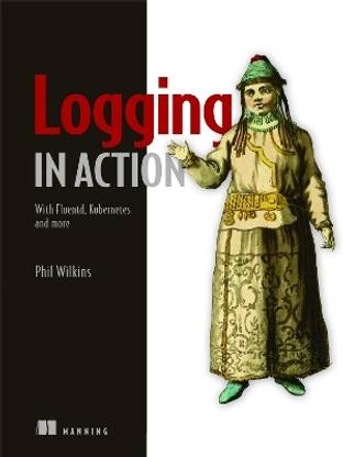 Logging in Action: With Fluentd, Kubernetes and more