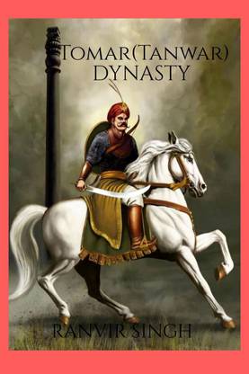Tomar (Tanwar) Dynasty  - Tomar (Tanwar) Dynasty