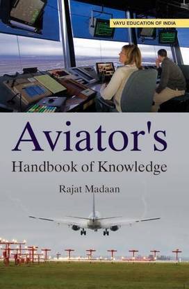 AVIATOR'S HANDBOOK OF KNOWLEDGE  - AVIATOR'S HANDBOOK OF KNOWLEDGE (book, RAJAT MADAAN)