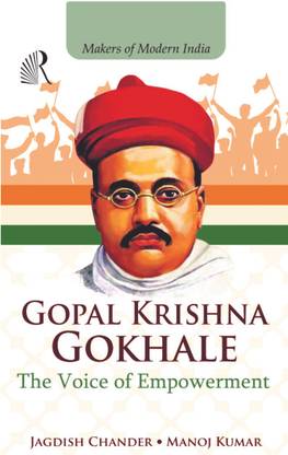 Makers of Modern India GOPAL KRISHNA GOKHALE The Voice of Empowerment