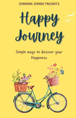 Happy Journey  - Simple Ways To Discover Your Happiness