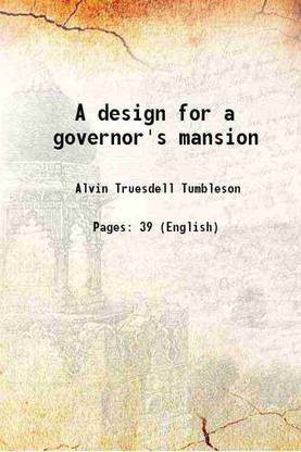 A design for a governor's mansion 1910 [Hardcover]