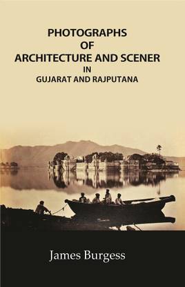 Photographs of Architecture and Scener : in Gujarat and Rajputana