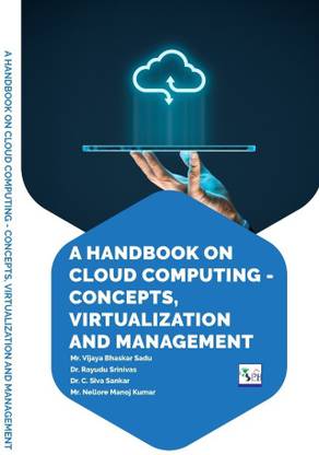 A HANDBOOK ON CLOUD COMPUTING – CONCEPTS, VIRTUALIZATION AND
MANAGEMENT