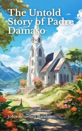 The Untold Story of Padre Damaso