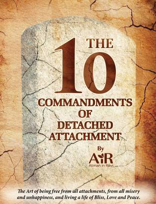The 10 Commandments of Detached Attachment