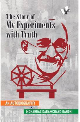 The Story of My Experiments with Truth (Mahatma Gandhi's Autobiography)