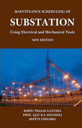 Maintenance Scheduling of Substation Using Electrical and Mechanical Tools