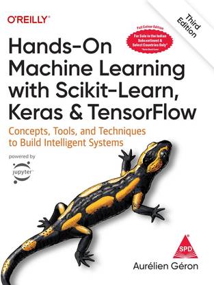 Hands-On Machine Learning with Scikit-Learn, Keras, and TensorFlow: Concepts, Tools, and Techniques to Build Intelligent Systems, Third Edition (Full Colour Print) - 2020 with 2 Disc
