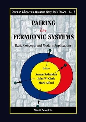 Pairing In Fermionic Systems: Basic Concepts And Modern Applications  - Basics Concepts and Modern Applications