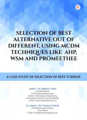 SELECTION OF BEST ALTERNATIVE OUT OF DIFFERENT, USING MCDM TECHNIQUES LIKE AHP, WSM AND PROMEETHEE: A CASE STUDY OF SELECTION OF BEST TURBINE