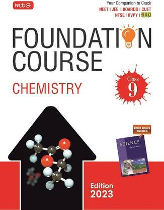 MTG Foundation Course Class 9 Chemistry Book - Your Companion to Crack NTSE-NVS-KVPY-BOARDS-IIT JEE-NEET-NSO Olympiad, Based on Latest Pattern-2023